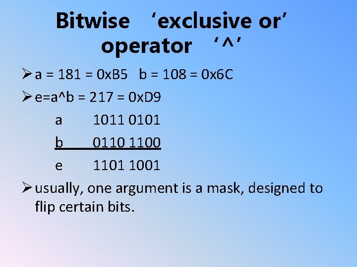 Bitwise ‘exclusive or’ operator ‘^’ Ø a = 181 = 0 x. B 5