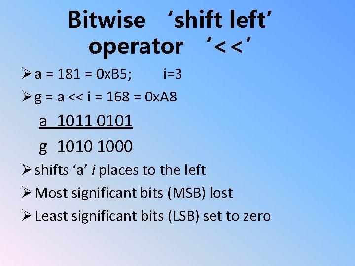 Bitwise ‘shift left’ operator ‘<<’ Ø a = 181 = 0 x. B 5;