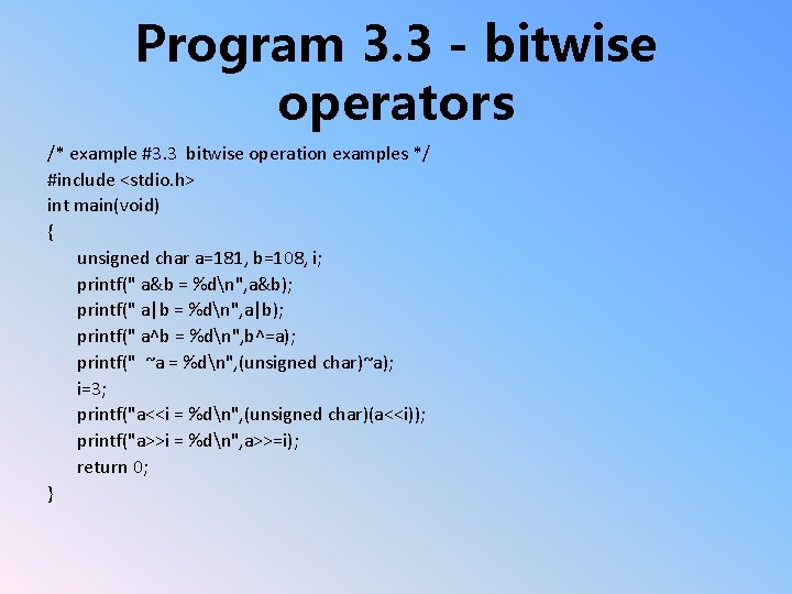 Program 3. 3 - bitwise operators /* example #3. 3 bitwise operation examples */