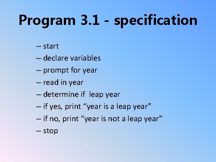 Program 3. 1 - specification – start – declare variables – prompt for year