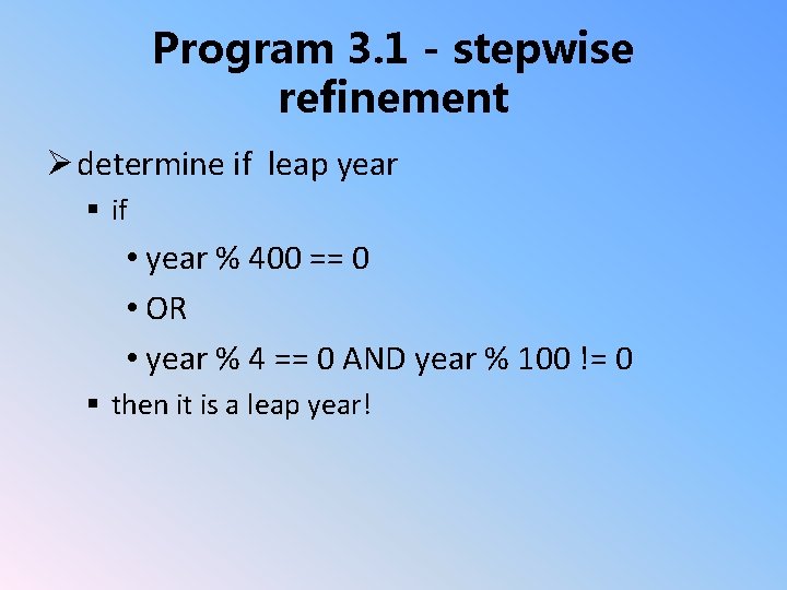 Program 3. 1 - stepwise refinement Ø determine if leap year § if •