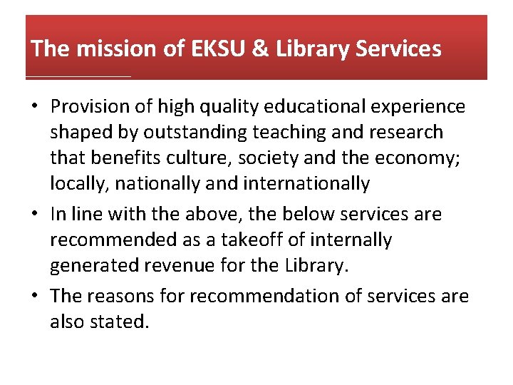 The mission of EKSU & Library Services • Provision of high quality educational experience