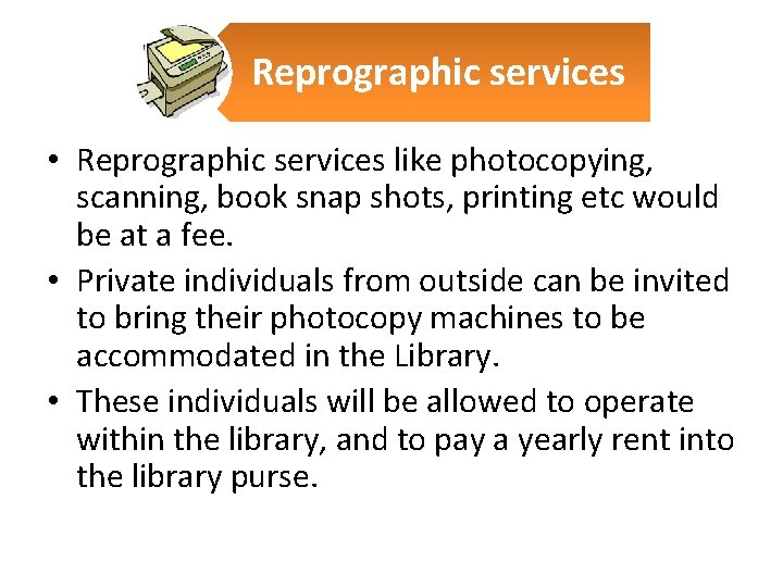Reprographic services • Reprographic services like photocopying, scanning, book snap shots, printing etc would