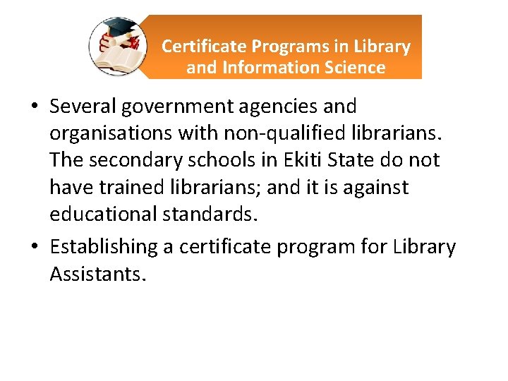 Certificate Programs in Library and Information Science • Several government agencies and organisations with