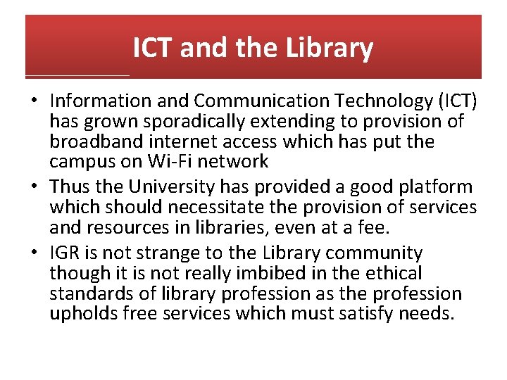 ICT and the Library • Information and Communication Technology (ICT) has grown sporadically extending