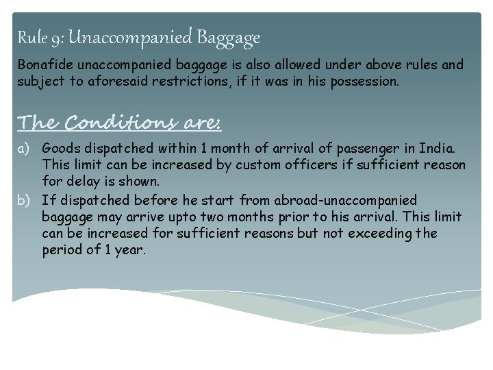 Rule 9: Unaccompanied Baggage Bonafide unaccompanied baggage is also allowed under above rules and