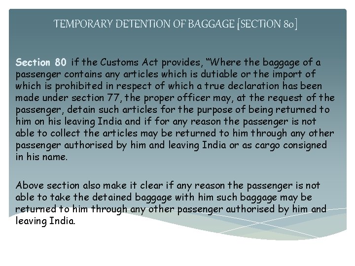 TEMPORARY DETENTION OF BAGGAGE [SECTION 80] Section 80 if the Customs Act provides, “Where