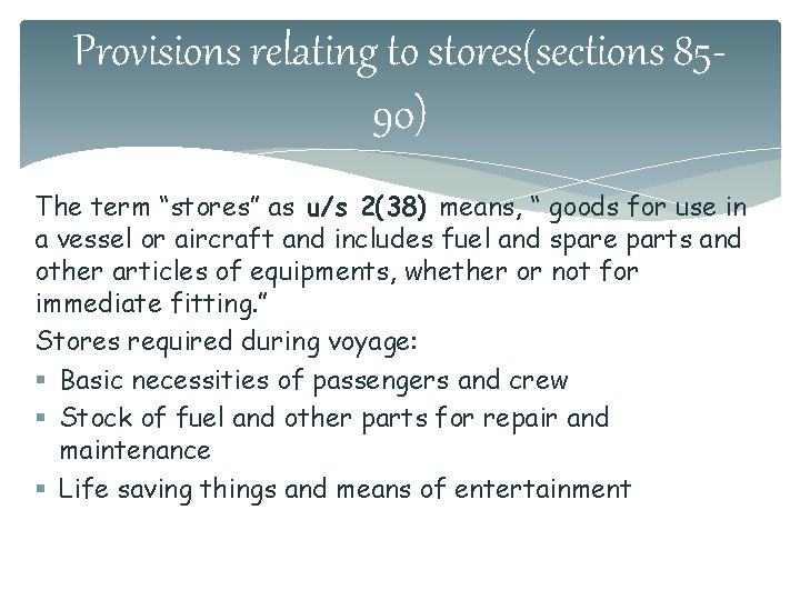 Provisions relating to stores(sections 8590) The term “stores” as u/s 2(38) means, “ goods
