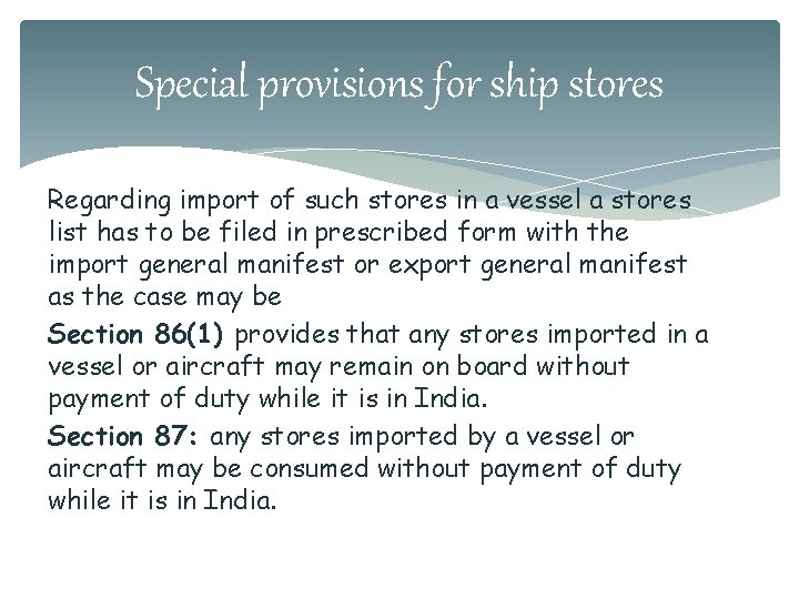 Special provisions for ship stores Regarding import of such stores in a vessel a