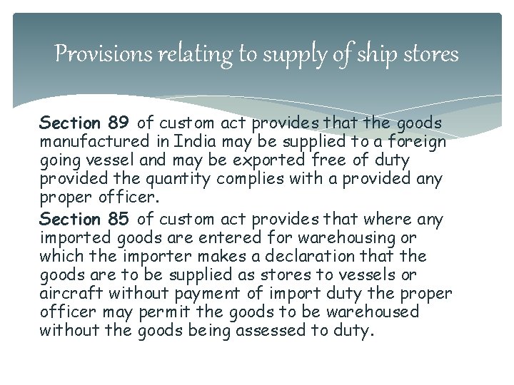 Provisions relating to supply of ship stores Section 89 of custom act provides that