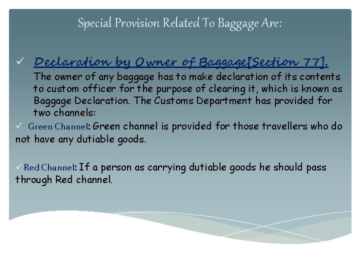 Special Provision Related To Baggage Are: ü Declaration by Owner of Baggage[Section 77]. The