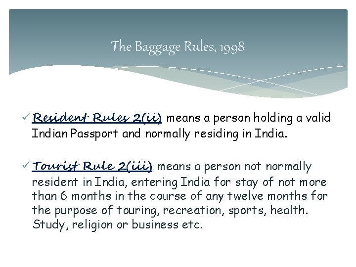 The Baggage Rules, 1998 ü Resident Rules 2(ii) means a person holding a valid