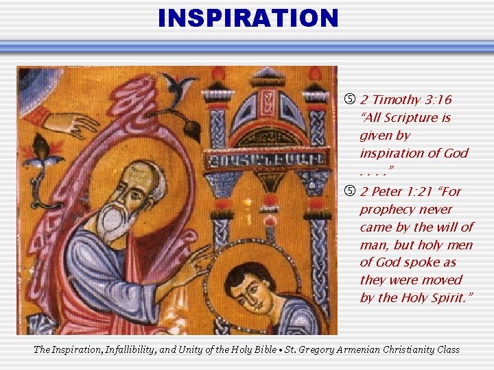 INSPIRATION 2 Timothy 3: 16 “All Scripture is given by inspiration of God. .