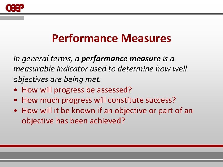 Performance Measures In general terms, a performance measure is a measurable indicator used to Performance Measures In general terms, a performance measure is a measurable indicator used to
