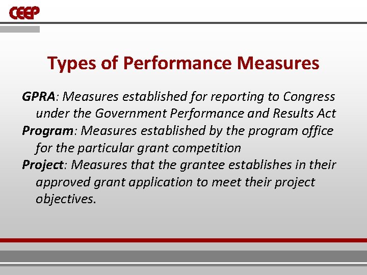 Types of Performance Measures GPRA: Measures established for reporting to Congress under the Government Types of Performance Measures GPRA: Measures established for reporting to Congress under the Government
