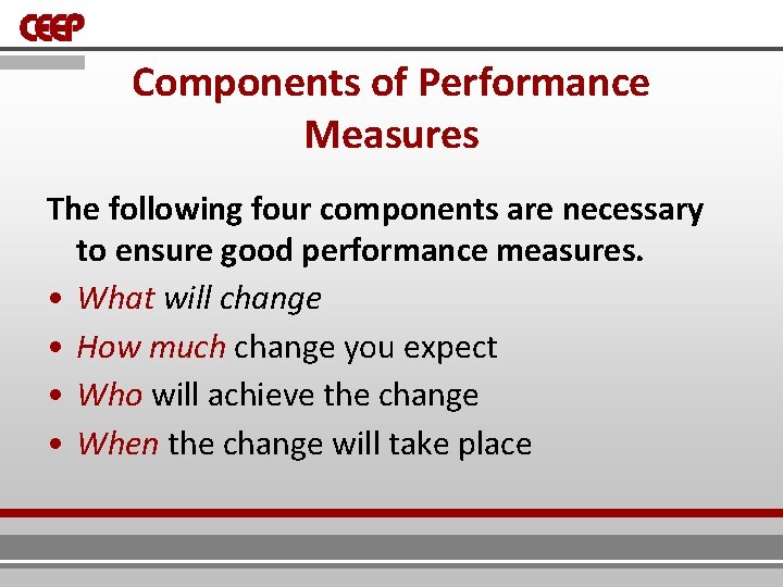 Components of Performance Measures The following four components are necessary to ensure good performance Components of Performance Measures The following four components are necessary to ensure good performance