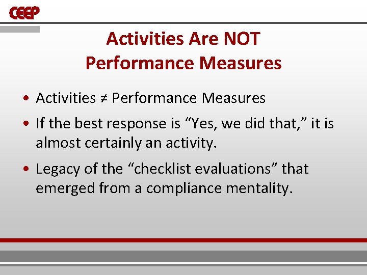 Activities Are NOT Performance Measures • Activities ≠ Performance Measures • If the best Activities Are NOT Performance Measures • Activities ≠ Performance Measures • If the best