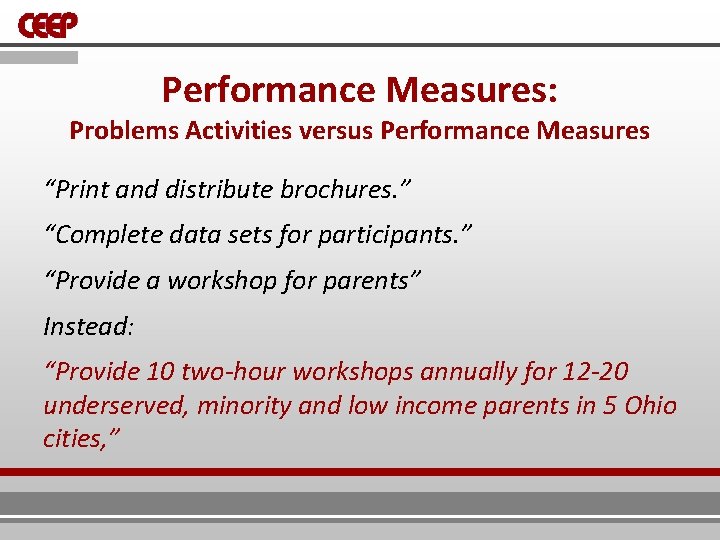 Performance Measures: Problems Activities versus Performance Measures “Print and distribute brochures. ” “Complete data Performance Measures: Problems Activities versus Performance Measures “Print and distribute brochures. ” “Complete data