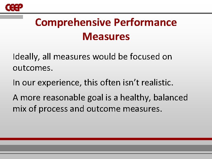 Comprehensive Performance Measures Ideally, all measures would be focused on outcomes. In our experience, Comprehensive Performance Measures Ideally, all measures would be focused on outcomes. In our experience,