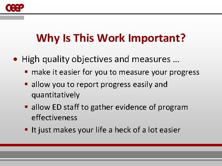 Why Is This Work Important? High quality objectives and measures … § make it Why Is This Work Important? High quality objectives and measures … § make it