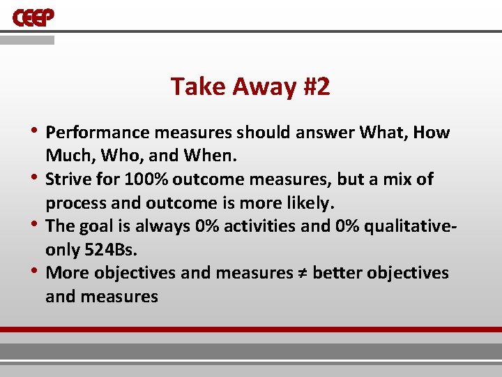 Take Away #2 • Performance measures should answer What, How • • • Much, Take Away #2 • Performance measures should answer What, How • • • Much,