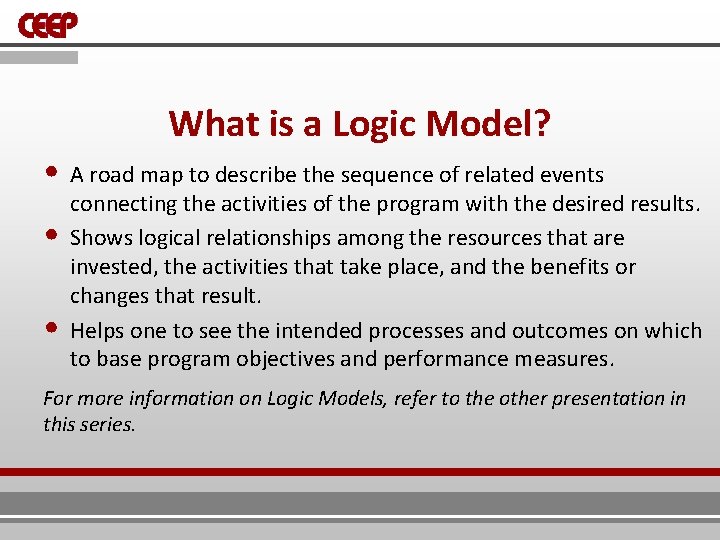 What is a Logic Model? • A road map to describe the sequence of What is a Logic Model? • A road map to describe the sequence of