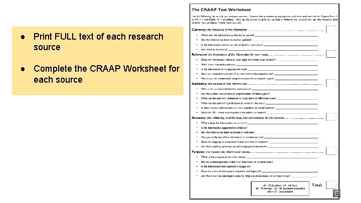 ● Print FULL text of each research source ● Complete the CRAAP Worksheet for
