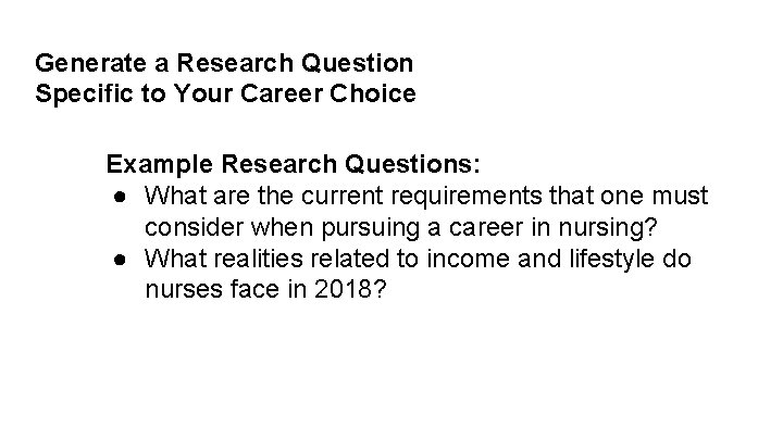Generate a Research Question Specific to Your Career Choice Example Research Questions: ● What