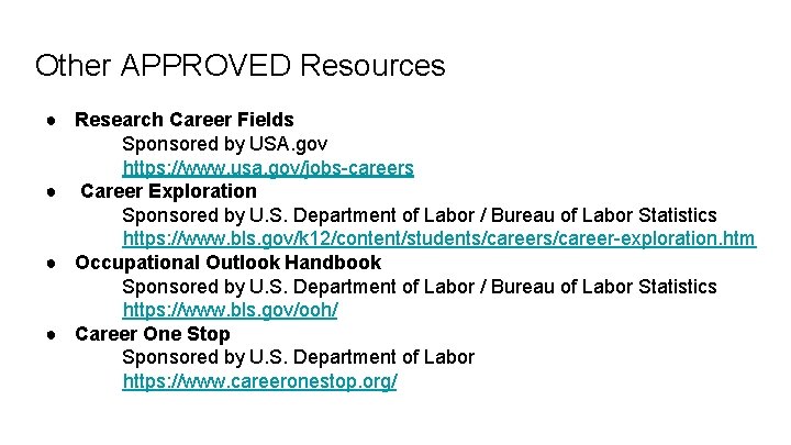 Other APPROVED Resources ● Research Career Fields Sponsored by USA. gov https: //www. usa.