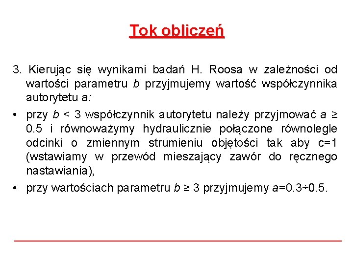 Tok obliczeń 3. Kierując się wynikami badań H. Roosa w zależności od wartości parametru