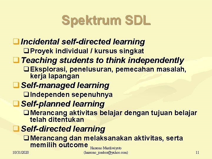 Spektrum SDL q Incidental self-directed learning q. Proyek individual / kursus singkat q Teaching