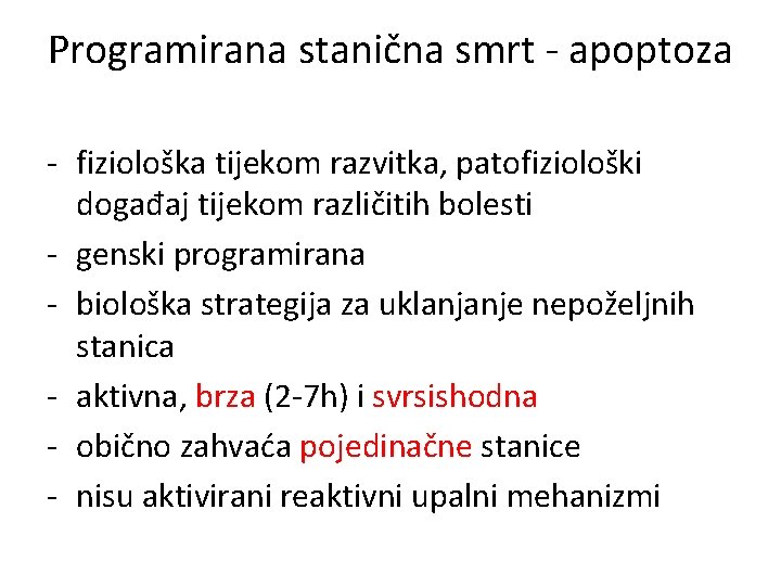 Programirana stanična smrt - apoptoza - fiziološka tijekom razvitka, patofiziološki događaj tijekom različitih bolesti