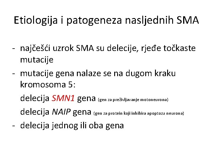 Etiologija i patogeneza nasljednih SMA - najčešći uzrok SMA su delecije, rjeđe točkaste mutacije