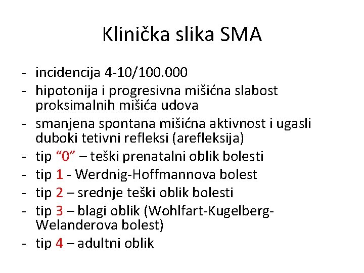 Klinička slika SMA - incidencija 4 -10/100. 000 - hipotonija i progresivna mišićna slabost