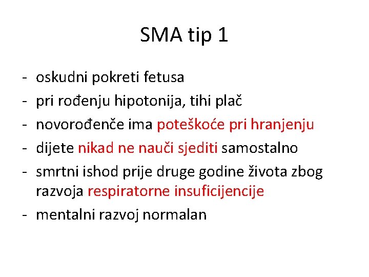 SMA tip 1 - oskudni pokreti fetusa pri rođenju hipotonija, tihi plač novorođenče ima