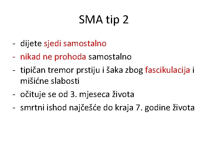 SMA tip 2 - dijete sjedi samostalno - nikad ne prohoda samostalno - tipičan