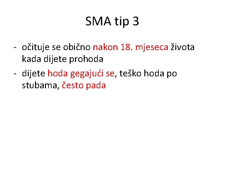 SMA tip 3 - očituje se obično nakon 18. mjeseca života kada dijete prohoda