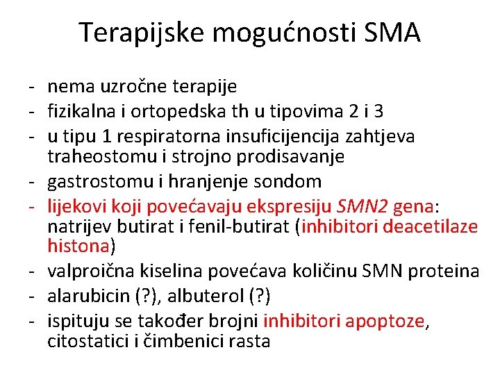 Terapijske mogućnosti SMA - nema uzročne terapije - fizikalna i ortopedska th u tipovima