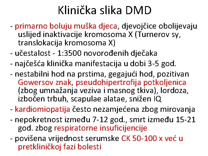 Klinička slika DMD - primarno boluju muška djeca, djevojčice obolijevaju uslijed inaktivacije kromosoma X