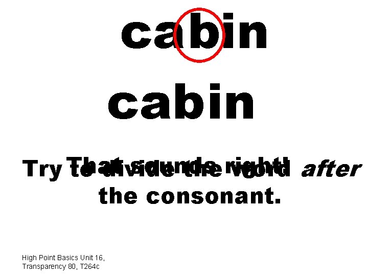 ca bin cab in sounds Try That to divide the right! word after the