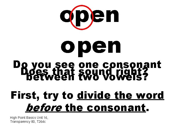open o pen Do you see one consonant Does that sound right? between two