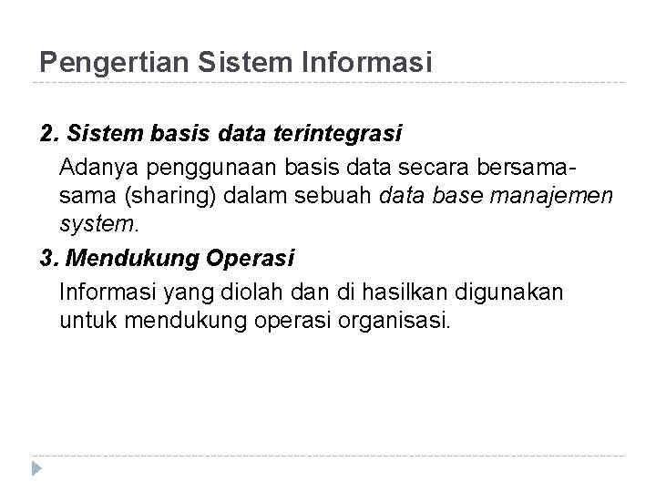 Pengertian Sistem Informasi 2. Sistem basis data terintegrasi Adanya penggunaan basis data secara bersama