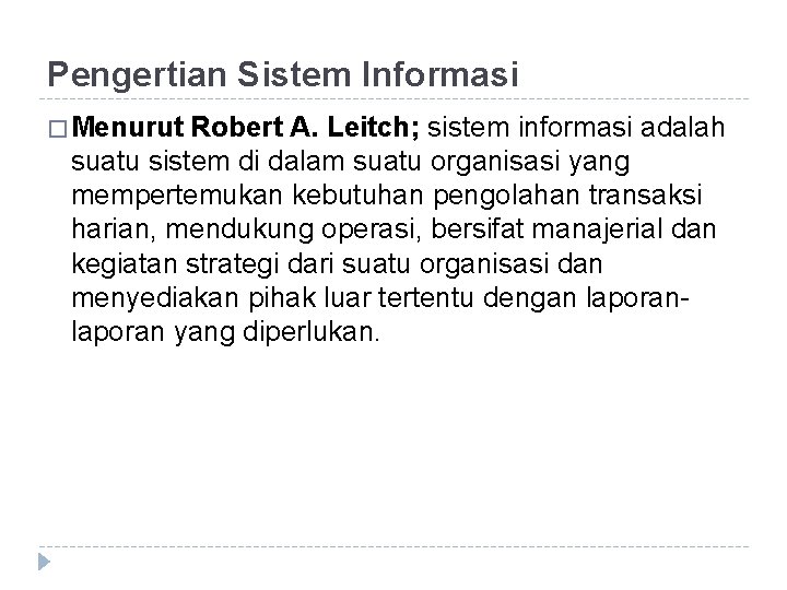 Pengertian Sistem Informasi � Menurut Robert A. Leitch; sistem informasi adalah suatu sistem di