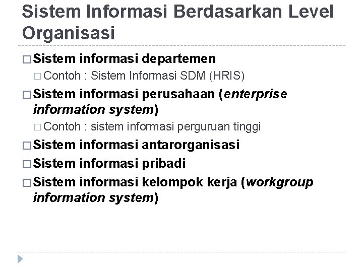 Sistem Informasi Berdasarkan Level Organisasi � Sistem informasi departemen � Contoh : Sistem Informasi