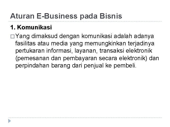 Aturan E-Business pada Bisnis 1. Komunikasi � Yang dimaksud dengan komunikasi adalah adanya fasilitas