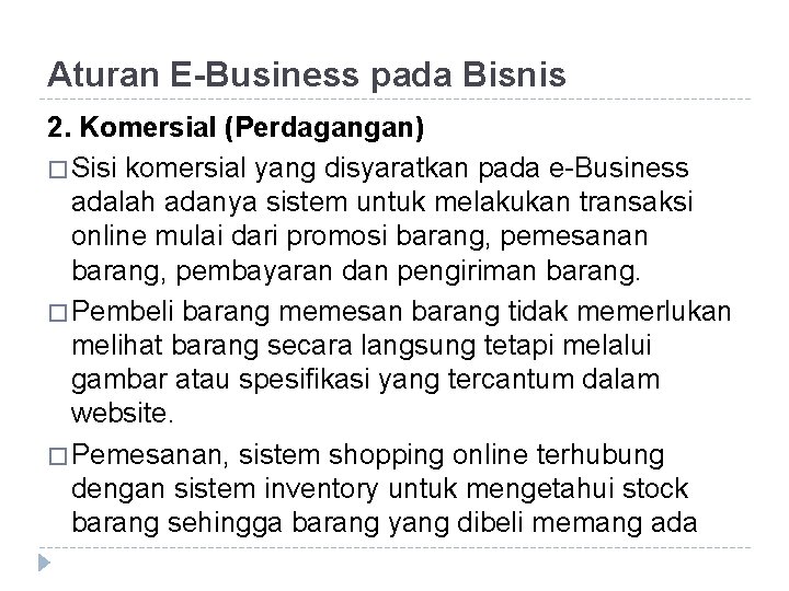 Aturan E-Business pada Bisnis 2. Komersial (Perdagangan) � Sisi komersial yang disyaratkan pada e-Business