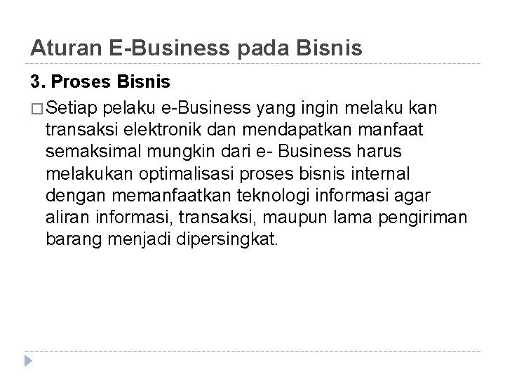 Aturan E-Business pada Bisnis 3. Proses Bisnis � Setiap pelaku e-Business yang ingin melaku