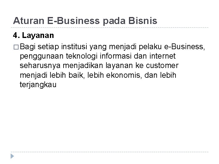 Aturan E-Business pada Bisnis 4. Layanan � Bagi setiap institusi yang menjadi pelaku e-Business,