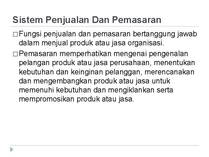 Sistem Penjualan Dan Pemasaran � Fungsi penjualan dan pemasaran bertanggung jawab dalam menjual produk