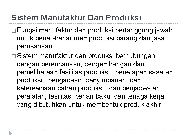 Sistem Manufaktur Dan Produksi � Fungsi manufaktur dan produksi bertanggung jawab untuk benar-benar memproduksi